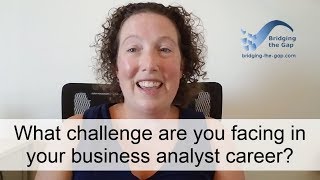 What challenge are you facing in your BA career?