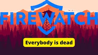 Where is everyone in Firewatch?!
