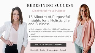 Redefining Success: Discovering Your Purpose with Rachel Brooks & Amy Traugh