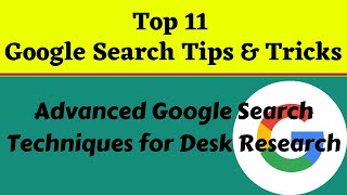 Top 11 Google Search Tips & Tricks | Advanced Google Search Techniques for Desk Research