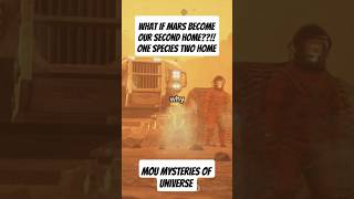 MOU Mysteries of Universe explained: What if mars become our second home??!!One species two home