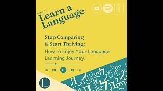 Stop Comparing & Start Thriving: How to Enjoy Your Language Learning Journey