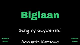 Biglaan - 6cyclemind | karaoke (acoustic karaoke) Acoustic Albert