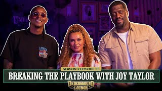 Breaking The Playbook W/Joy Taylor | The Underground Lounge S2 E.33