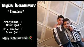Elgün İbrahimov - İncimə (qəmli şəxsi səs və şeir ) • aranjıman • mix mastering • Qruz Şair