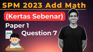SPM 2023 Add Math - Paper 1 Question 7 (KERTAS SEBENAR)