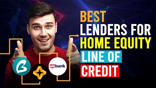 Best Lenders For Home Equity Line Of Credit (Which Is The Best Lenders For HELOC?)