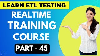 ETL Testing Realtime Training Course Part - 45 || ETL Testing Online Course | #etltesting #etl #sql