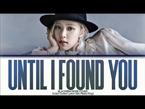 [BIRTHDAY Cover] BLACKPINK Rosé- 'Until I Found You' (Color Coded Lyrics)