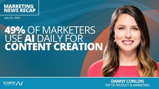49% of Marketers Use AI Daily for Content Creation | Ignite Friday