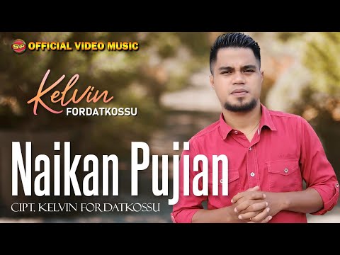 Kelvin Fordatkossu - Naikan Pujian I Lagu Rohani Terbaru I Pop Rohani (Official Music Video)