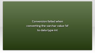 Conversion failed when converting the varchar value 'Id' to data type int