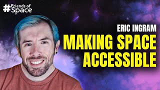Eric Ingram : FAA Regulator to Space Accessibility Leader | Friends of SpaceVrse|  Episode 68