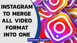 Instagram to merge IGTV and feed video into one entity | Oneindia News