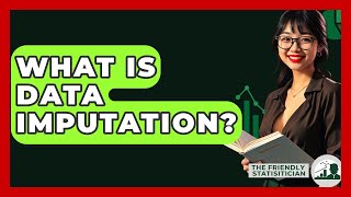 What Is Data Imputation? - The Friendly Statistician