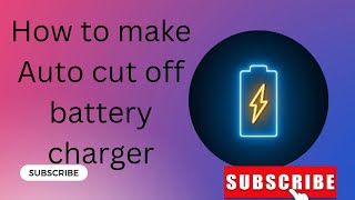 how to make auto cut off battery charger