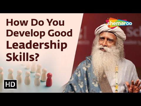 How Do You Develop Good Leadership Skills ? | Sadhguru