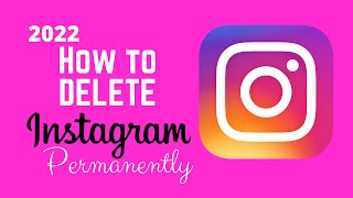 How to & Why Delete Instagram Account 2022