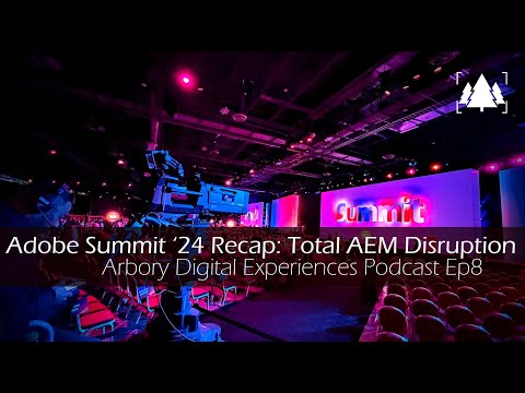 Adobe Summit 2024 Recap: Total AEM Disruption - Arbory Digital Podcast Ep8