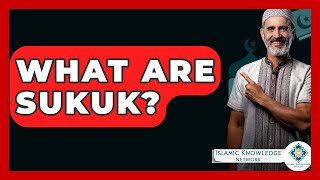 What Are Sukuk? - Islamic Knowledge Network