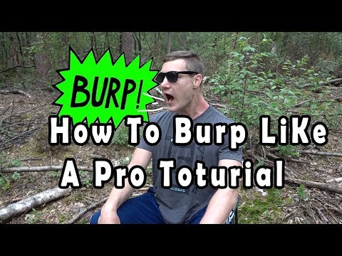 How To Burp Like A Pro Tutorial Quick And Easy