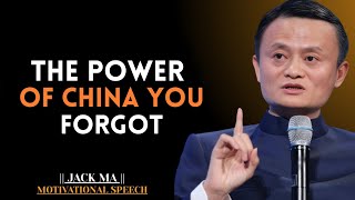 THE POWER OF CHINA YOU FORGOT | JACK MA MOTIVATIONAL SPEECH