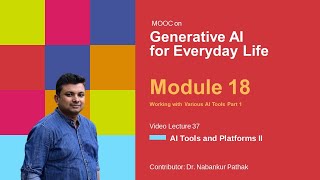 Video Lecture 37: AI Tools and Platforms-II