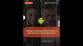 Cyber Alert: Typosquat campaign mimics 27 brands to push Windows and Android malware