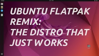 Ubuntu Flatpak: Do We Really Need Another Ubuntu Based Distro?