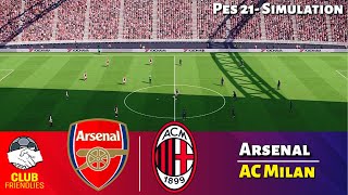 🔴LIVE || Arsenal vs AC Milan - Club Friendly | PES 21 Simulation