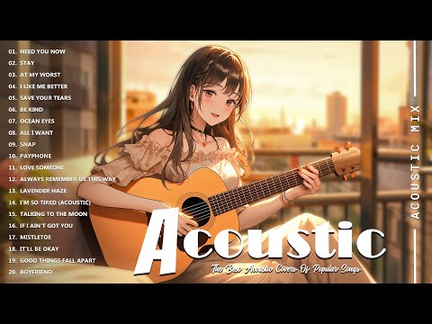 Acoustic Covers of Pop Songs - Chill Acoustic Love Songs Playlist - Acoustic Covers of Popular Songs