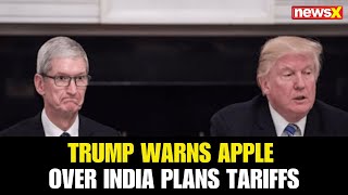 U.S. Tariff Threat: Trump Warns Apple Over India Plans With 25% Import Duty | NewsX