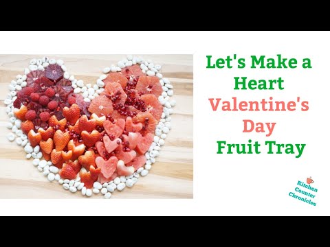 Let's Make a Heart Valentine's Fruit Tray