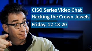 PREVIEW [12-18-20] Hacking the Crown Jewels - CISO Series Video Chat