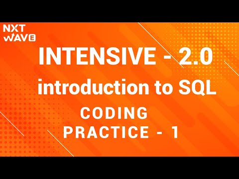 INTENSIVE 2.0 || introduction To SQL || Coding practice - 1 || NxtWave || CCBP