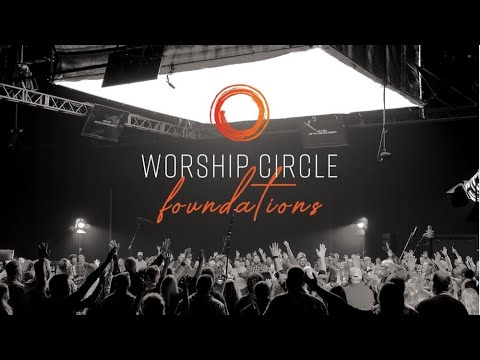 Worship Circle FOUNDATIONS | LIVE Full Recording