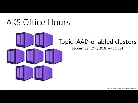 Microsoft AKS Office Hours | AAD-Enabled Clusters (9/24)