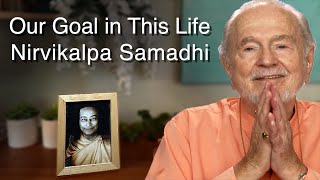 Our Goal in This Life - Nirvikalpa Samadhi (With Swami Kriyananda - May 20, 2006)
