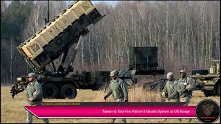 Taiwan to Test-Fire Patriot-3 Missile System at US Range