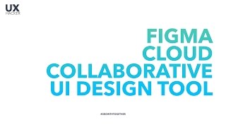 Hands on #Figma,The Cloud Collaborative Interface Design Tool - UX hacker