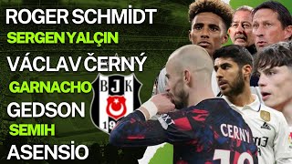 Roger Schmidt | Gedson Fernandes | Alejandro Garnacho | Sergen Yalçın | Vaclav Cerny | Semh Kılıçsoy
