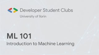 ML 101 - Introduction to Machine Learning [DSC Unilorin]
