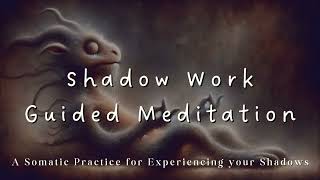Shadow Work Meditation | A Somatic Practice & Meditation for Experiencing your Emotions & Shadows