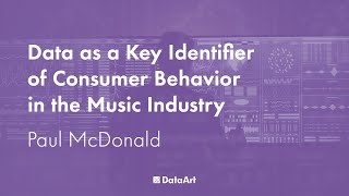 Data as a Key Identifier of Consumer Behavior in the Music Industry, with Paul McDonald