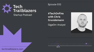 Tech on Fire: Chris Grundemann, Analyst, GigaOm