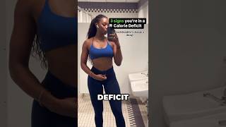 3 signs you’re in a Calorie Deficit !