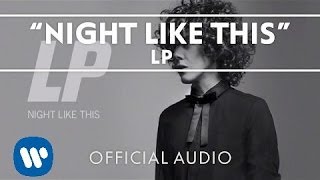 LP - Night Like This (Official Audio)