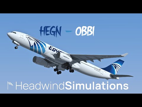 HEGN - OBBI | HeadWinds A330 - 9 | MSFS 2020 | World Tour Pt 1 |