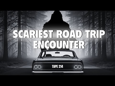 SCARIEST ROAD TRIP ENCOUNTER | HORROR TAPE 214