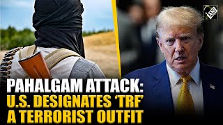 Pahalgam terror attack: US designates Lashkar's proxy TRF as 'Foreign Terrorist Organisation'